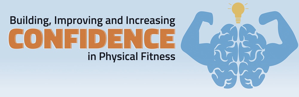 Building, Improving and Increasing Confidence in Physical Fitness