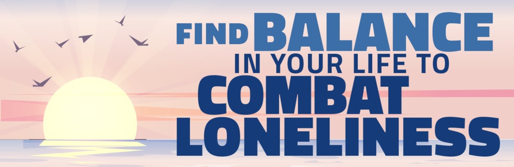 Find Balance in Your Life to Combat Loneliness