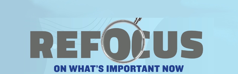 Refocus On What's Important Now