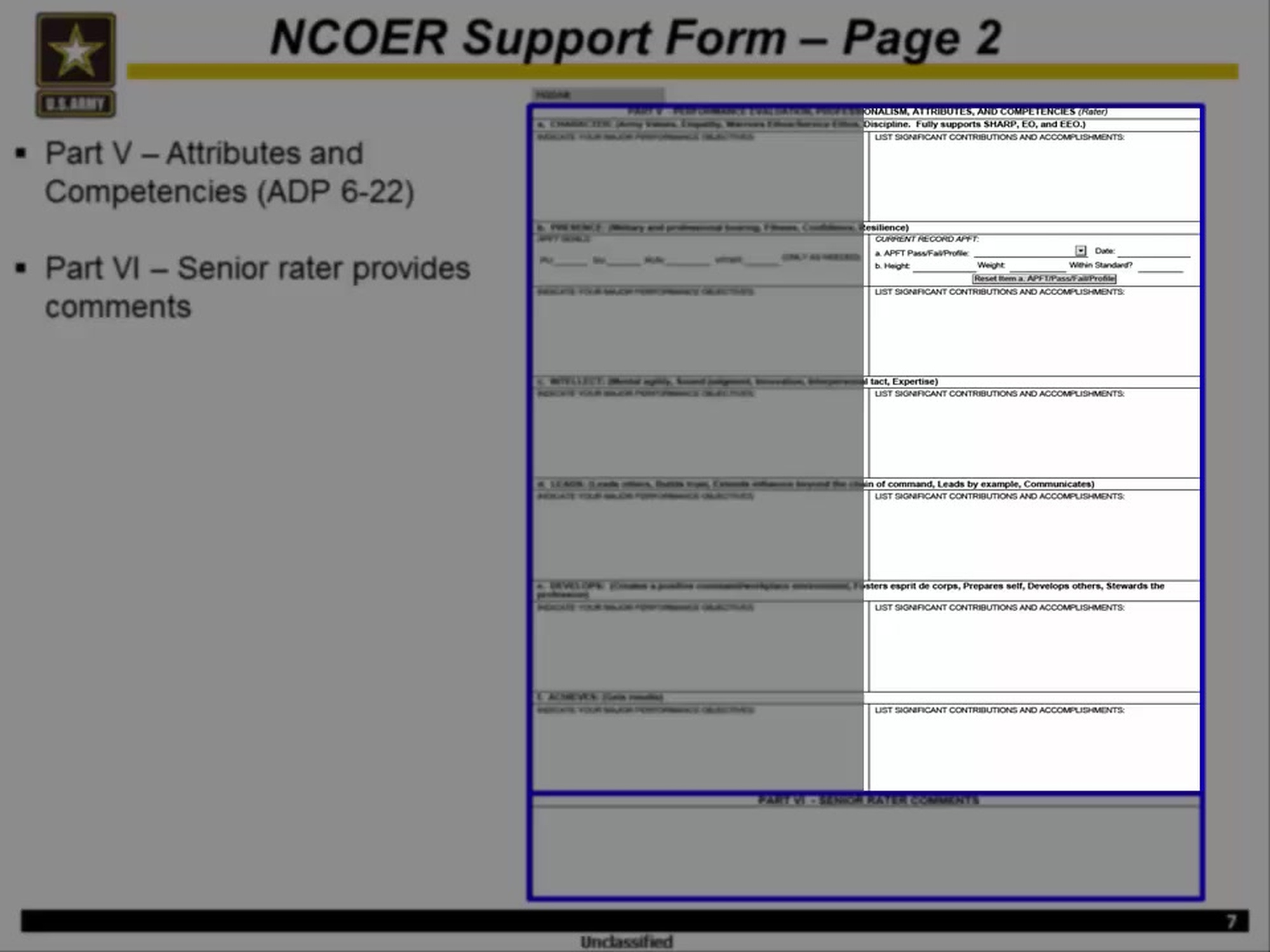 This module provides an overview of the revised Noncommissioned Officer Evaluation Reporting System.  Please note that modules two through four will provide in-depth information concerning the updated policy changes, the NCOER Support Form and three grade plate NCOERs, and profile management.