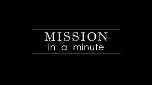 Mission in a Minute ep. 1