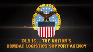 DLA is...The Nation's Combat Logistics Support Agency