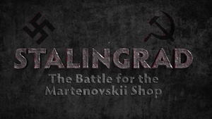 Stalingrad: The Battle for the Martenovskii Shop