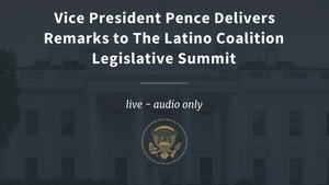 Vice President Pence Delivers Remarks to The Latino Coalition Legislative Summit