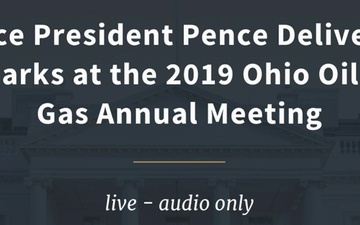 Vice President Pence Delivers Remarks at the 2019 Ohio Oil and Gas Annual Meeting