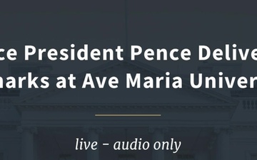 Vice President Pence Delivers Remarks at Ave Maria University