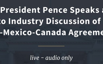 Vice President Pence Speaks at an Auto Industry Discussion of the Mexico-Canada Agreement