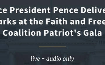 Vice President Pence Delivers Remarks at the Faith and Freedom Coalition Patriot’s Gala