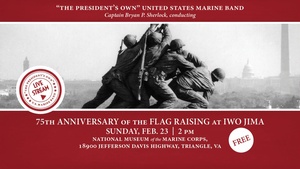 Concert at NMMC Honoring the 75th Anniversary of the Iwo Jima Flag Raising