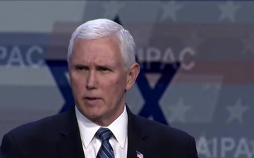 Vice President Pence Delivers Remarks to the American Israel Public Affairs Committee Policy Conference