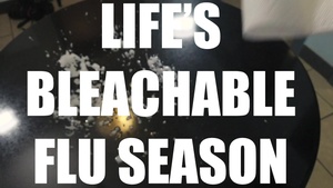 Life's Bleach-able Flu Season