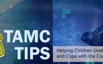 TAMC Tip, Dr. Shantel Fernandez Lopez discusses ways you can help children understand and cope with the Coronavirus