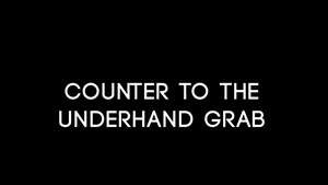 Counter to the Underhand Grab