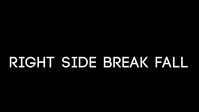 Right Side Break Fall