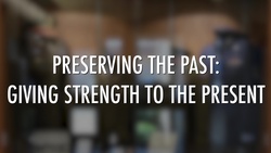 Preserving the Past: Giving Strength to the Present