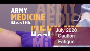 US Army Health Minute - July 2020: COVID-19 Caution Fatigue