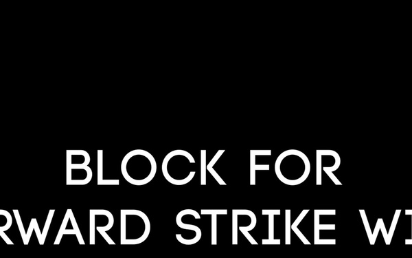 Block For A Forward Strike With Follow on Strikes