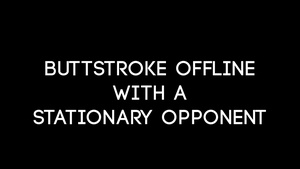 Buttstroke Offline With a Stationary Opponent