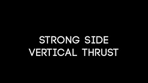 Strong Side Vertical Thrust