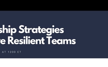 Leadership Strategies for More Resilient Teams