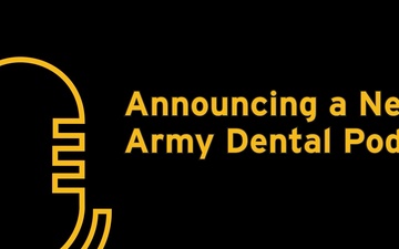 Army Dental Podcast Announcement