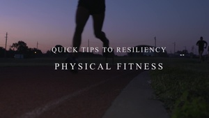 Quick Tips to Resiliency: Physical Fitness