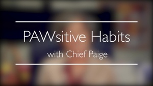 PAWsitive Habits with Chief Paige (Episode 5)
