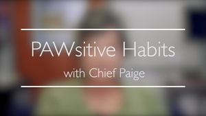 PAWsitive Habits with Chief Paige (Episode 4)