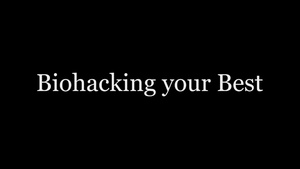 Biohacking your Best