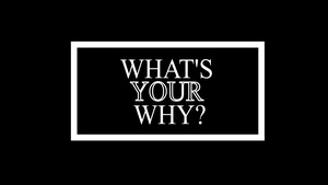 What's Your Why?