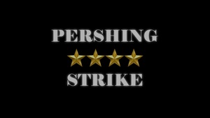 Pershing Strike Intro