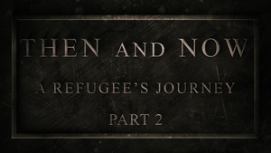 Then and Now-From Refugee to American Soldier Part 2