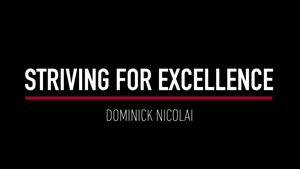 Striving For Excellence: Dominick Nicolai