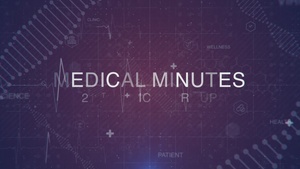 Medical Minutes Episode Nine