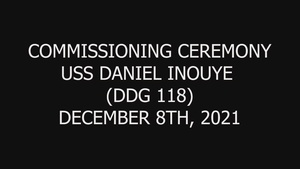 Commissioning Ceremony for the USS Daniel Inouye