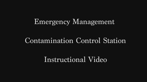 Training Video: Emergency Management Contamination Control Stations