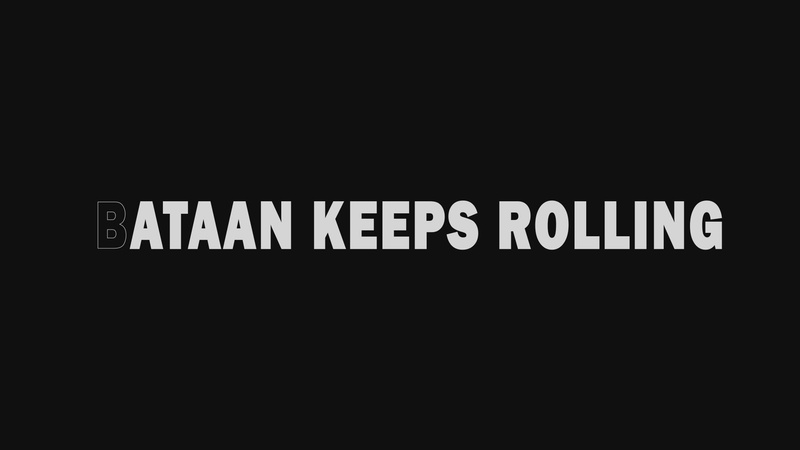 Bataan Keeps Rolling