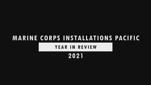 Marine Corps Installations Pacific Year-in-Review 2021