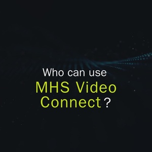 Who can use MHS Video Connect?