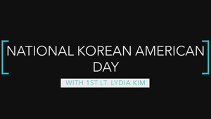 Korean American Day with 1st Lt. Lydia Kim