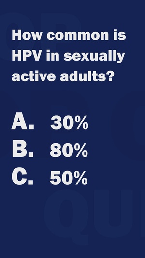 Quiz: How many sexually active people have had HPV?