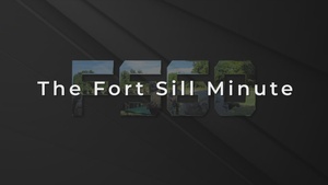 Fort Sill Minute Episode 2