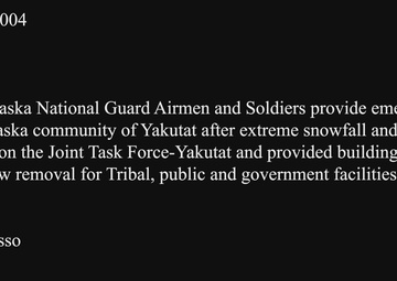 Alaska National Guardsmen provide emergency assistance to the community of Yakutat after extreme snowfall