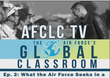 AFCLC TV #2: What the Air Force Seeks in a LEAP Applicant