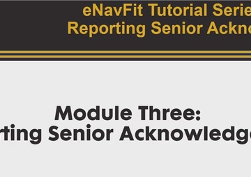 eNavFit Tutorial Series Module Three: Reporting Senior Acknowledgement