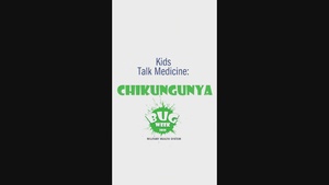 Kids Talk Medicine: Chikungunya