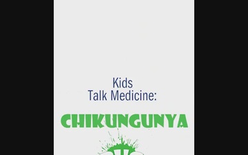 Kids Talk Medicine: Chikungunya