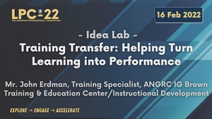 LPC-22 Idea Lab - Training Transfer: Helping Turn Learning Into Performance