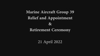 MAG-39 Relief and Appointment & Retirement Ceremony