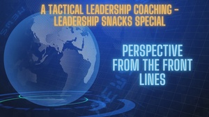 Leadership Snacks; Perspective from the Front Lines